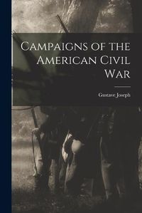 Cover image for Campaigns of the American Civil War