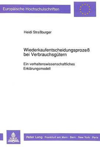 Cover image for Wiederkaufentscheidungsprozess Bei Verbrauchsguetern: Ein Verhaltenswissenschaftliches Erklaerungsmodell