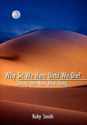 Why Sit We Here until We Die?: Doing the Next Best Thing