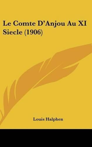 Cover image for Le Comte D'Anjou Au XI Siecle (1906)