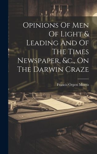 Cover image for Opinions Of Men Of Light & Leading And Of The Times Newspaper, &c., On The Darwin Craze