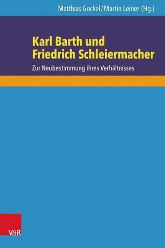 Cover image for Karl Barth und Friedrich Schleiermacher: Zur Neubestimmung ihres Verhaltnisses