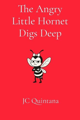 Cover image for The Angry Little Hornet Digs Deep
