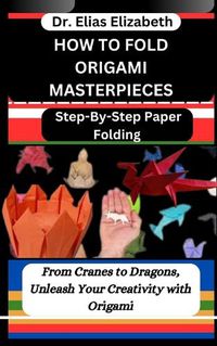 Cover image for How to Fold Origami Masterpieces