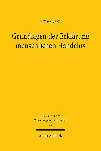 Cover image for Grundlagen der Erklarung menschlichen Handelns: Zur Kontroverse zwischen Konstruktivisten und kritischen Rationalisten