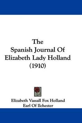 The Spanish Journal of Elizabeth Lady Holland (1910)