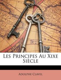 Cover image for Les Principes Au Xixe Siecle