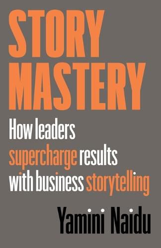 Cover image for Story Mastery: How leaders supercharge results with business storytelling