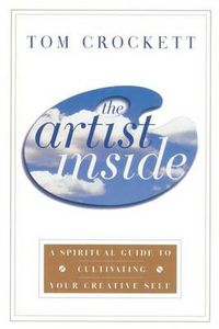 Cover image for The Artist Inside: A Spiritual Guide to Cultivating Your Creative Self