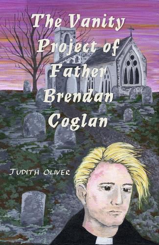 Cover image for The Vanity Project of Father Brendan Coglan
