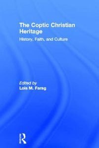 Cover image for The Coptic Christian Heritage: History, Faith and Culture