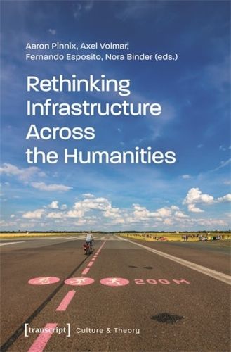 Rethinking Infrastructure Across the Humanities