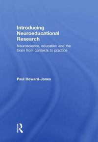 Cover image for Introducing Neuroeducational Research: Neuroscience, Education and the Brain from Contexts to Practice