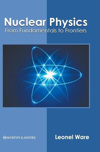 Cover image for Nuclear Physics: From Fundamentals to Frontiers