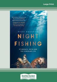 Cover image for Night Fishing: Stingrays, Goya and the singular life