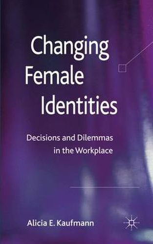 Cover image for Changing Female Identities: Decisions and Dilemmas in the Workplace