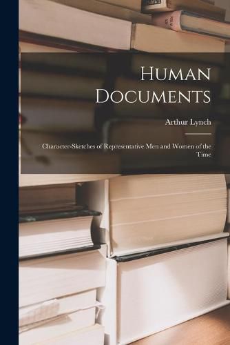 Cover image for Human Documents: Character-sketches of Representative Men and Women of the Time