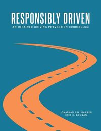 Cover image for Responsibly Driven: An Impaired Driving Prevention Curriculum