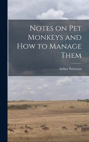 Cover image for Notes on Pet Monkeys and how to Manage Them