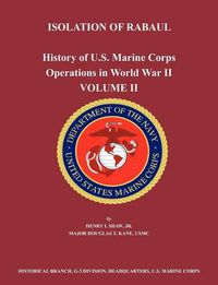 Cover image for History of U.S. Marine Corps Operations in World War II. Volume II: Isolation of Rabual