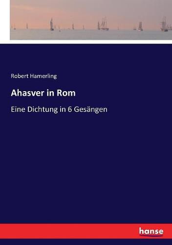 Cover image for Ahasver in Rom: Eine Dichtung in 6 Gesangen