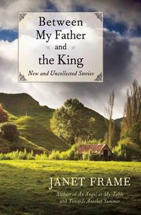 Cover image for Between My Father and the King: New and Uncollected Stories