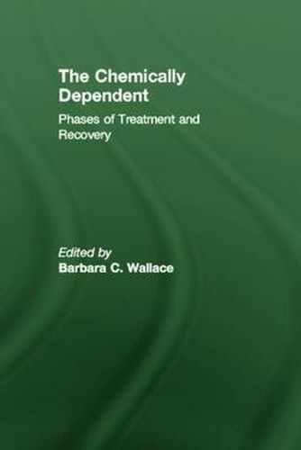 Cover image for Chemically Dependent: Phases Of Treatment And Recovery