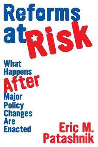 Cover image for Reforms at Risk: What Happens After Major Policy Changes are Enacted