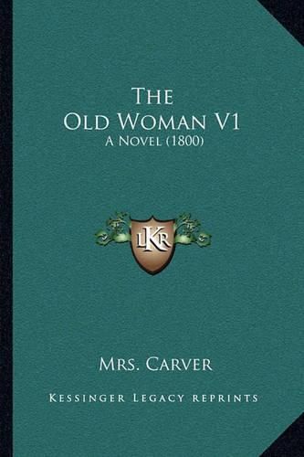 Cover image for The Old Woman V1: A Novel (1800)