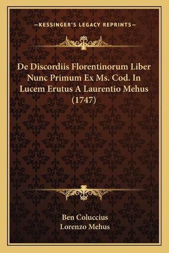 Cover image for de Discordiis Florentinorum Liber Nunc Primum Ex Ms. Cod. in Lucem Erutus a Laurentio Mehus (1747)