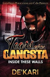 Cover image for Tears of a Gangsta: Inside These Walls