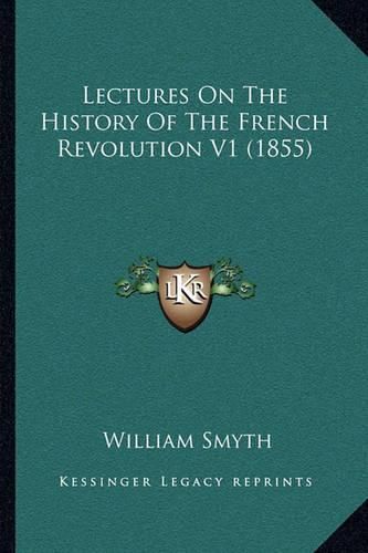 Lectures on the History of the French Revolution V1 (1855)