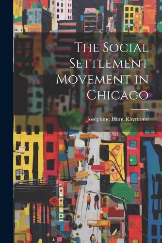 The Social Settlement Movement in Chicago