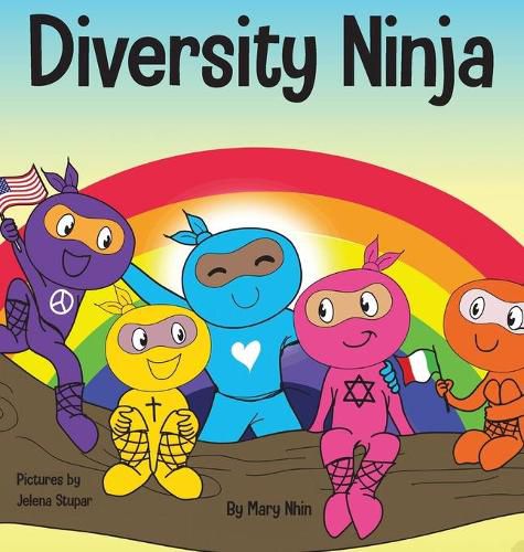 Diversity Ninja: An Anti-racist, Diverse Children's Book About Racism and Prejudice, and Practicing Inclusion, Diversity, and Equality