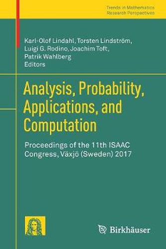 Analysis, Probability, Applications, and Computation: Proceedings of the 11th ISAAC Congress, Vaxjoe (Sweden) 2017