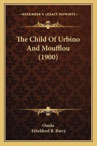 Cover image for The Child of Urbino and Moufflou (1900)