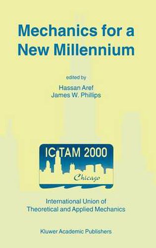 Mechanics for a New Millennium: Proceedings of the 20th International Congress on Theoretical and Applied Mechanics, held in Chicago, USA, 27 August - 2 September 2000