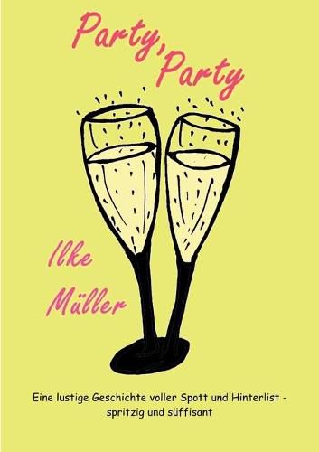 Cover image for Party, Party: Eine lustige Geschichte voller Spott und Hinterlist - spritzig und suffisant