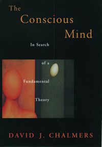Cover image for The Conscious Mind: In Search of a Fundamental Theory