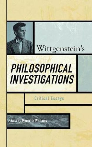 Wittgenstein's Philosophical Investigations: Critical Essays