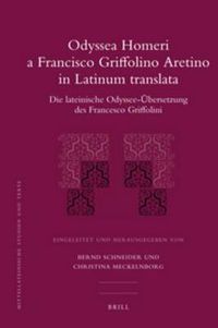 Cover image for Odyssea Homeri a Francisco Griffolino Aretino in Latinum translata: Die lateinische Odyssee-UEbersetzung des Francesco Griffolini