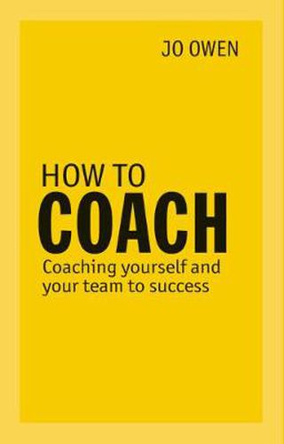 Cover image for How to Coach: Coaching Yourself and Your Team to Success