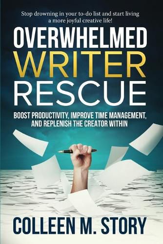 Cover image for Overwhelmed Writer Rescue: Boost Productivity, Improve Time Management, and Replenish the Creator Within