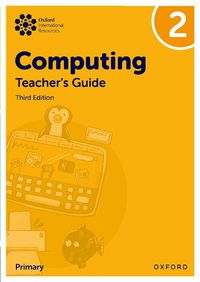 Cover image for Oxford International Primary Computing: Teacher's Guide 2