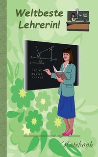 Cover image for Weltbeste Lehrerin!: Notizbuch, Notebook, Einschreibbuch, Diary, Notes, Buch fur Notizen im praktischen Pocketformat, Geschenkbuch, Geschenkbucher, Lehrer, Schule, Schuler, Humor, Lachen, Spass