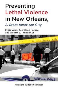 Cover image for Preventing Lethal Violence in New Orleans: A Great American City