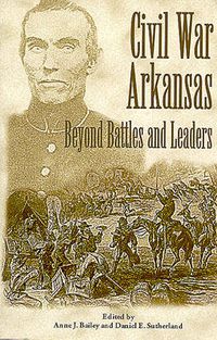 Cover image for Civil War Arkansas: Beyond Battles and Leaders