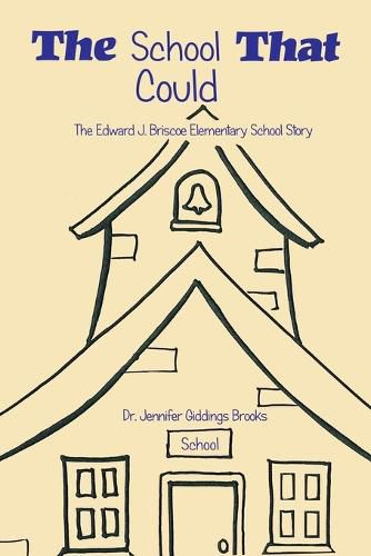 The School That Could: The Edward J. Briscoe Elementary School Story