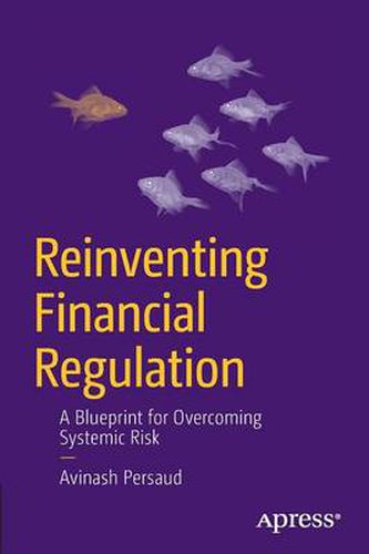Cover image for Reinventing Financial Regulation: A Blueprint for Overcoming Systemic Risk