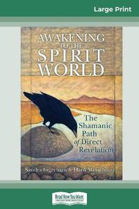 Cover image for Awakening to the Spirit World: The Shamanic Path of Direct Revelation (16pt Large Print Edition)